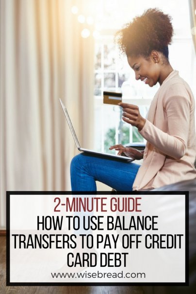 2-Minute Guide: How to Use Balance Transfers to Pay Off Credit Card Debt